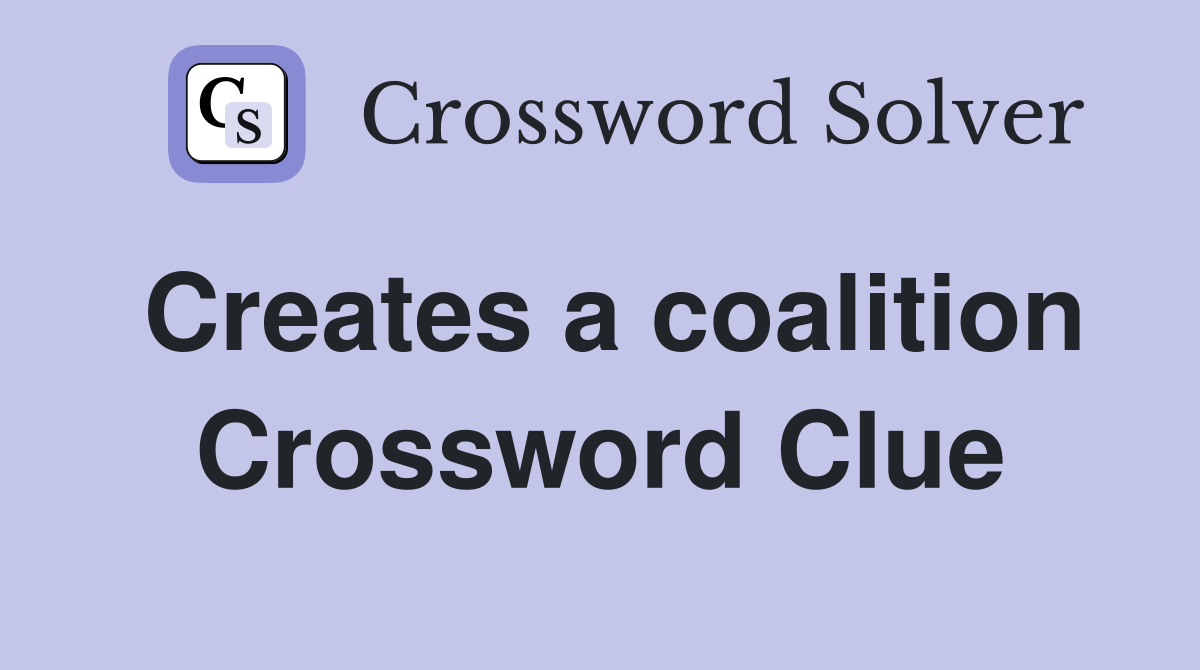 Creates a coalition Crossword Clue