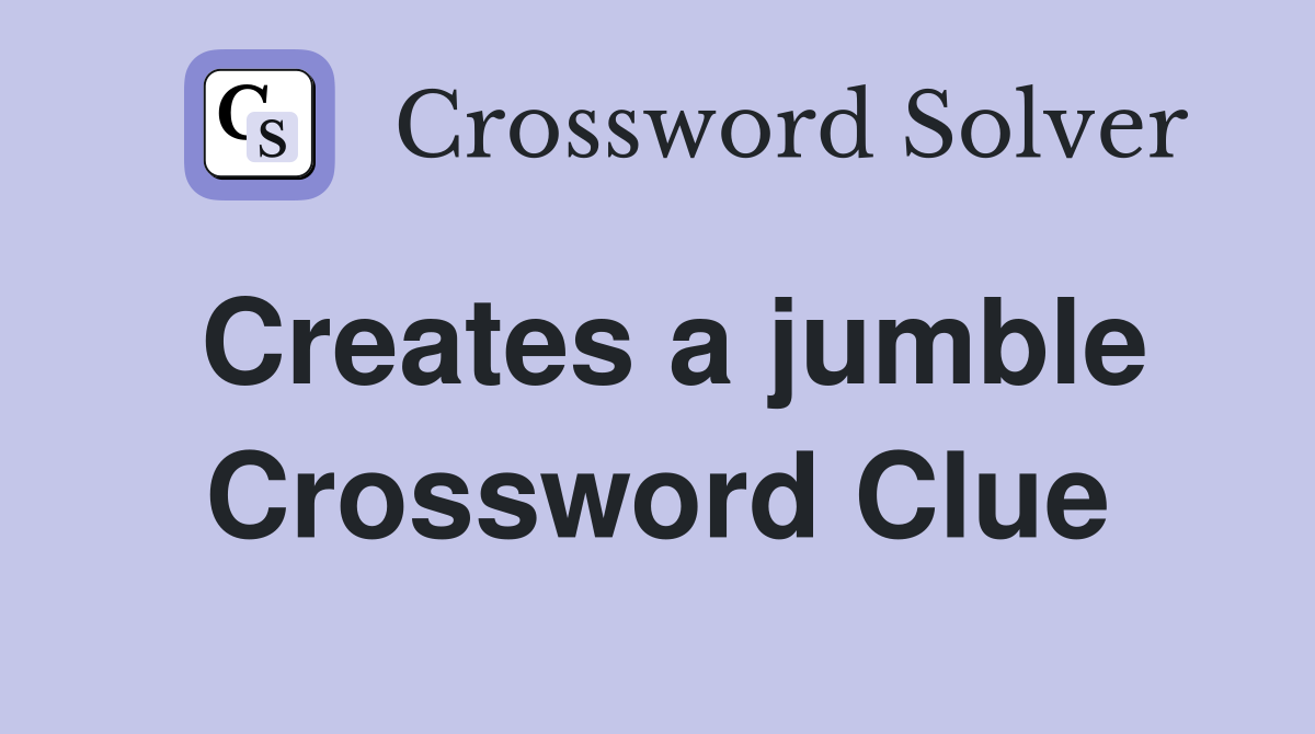 Creates a jumble Crossword Clue