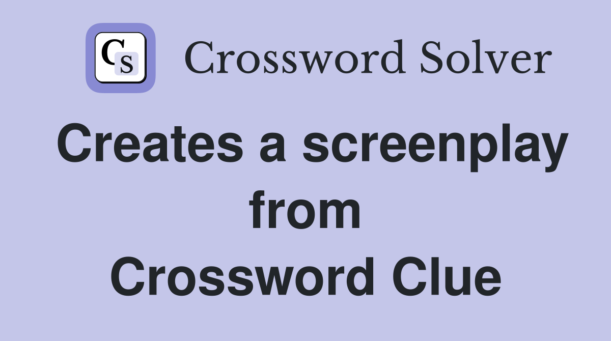 Creates a screenplay from Crossword Clue