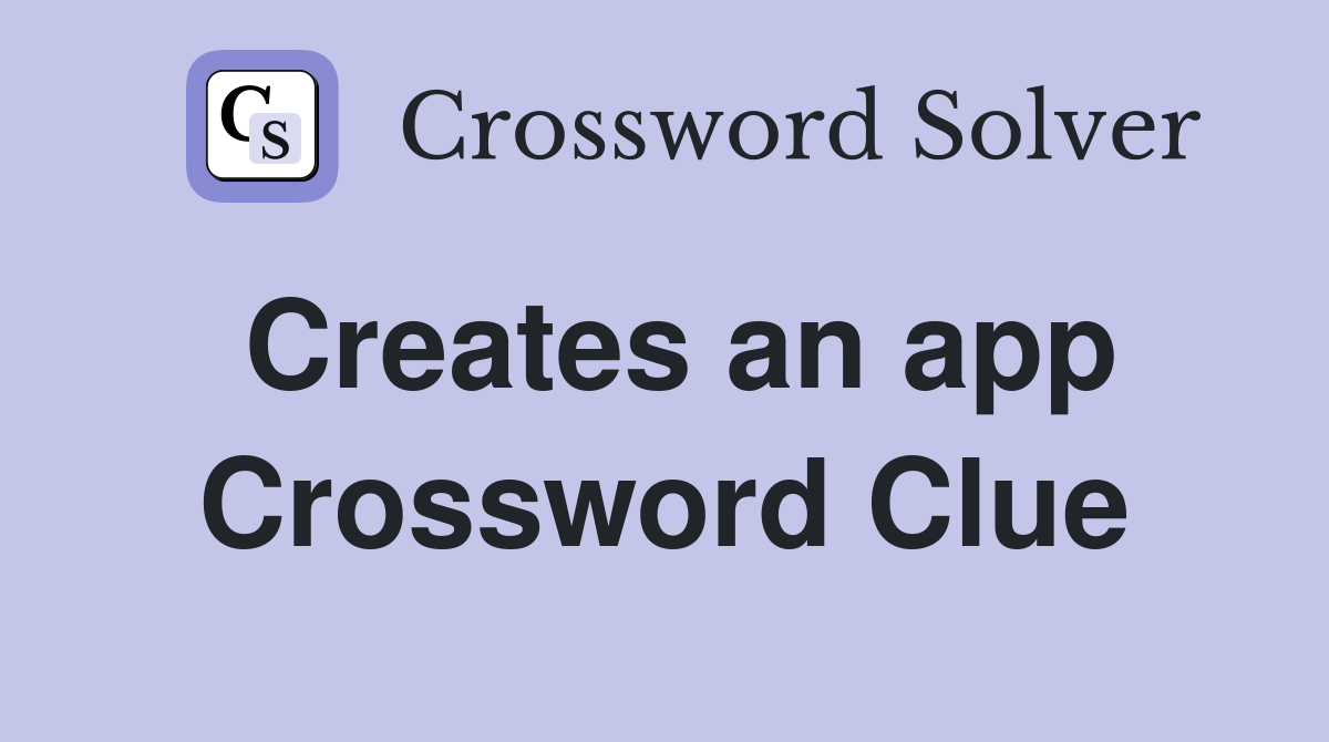 Creates an app Crossword Clue