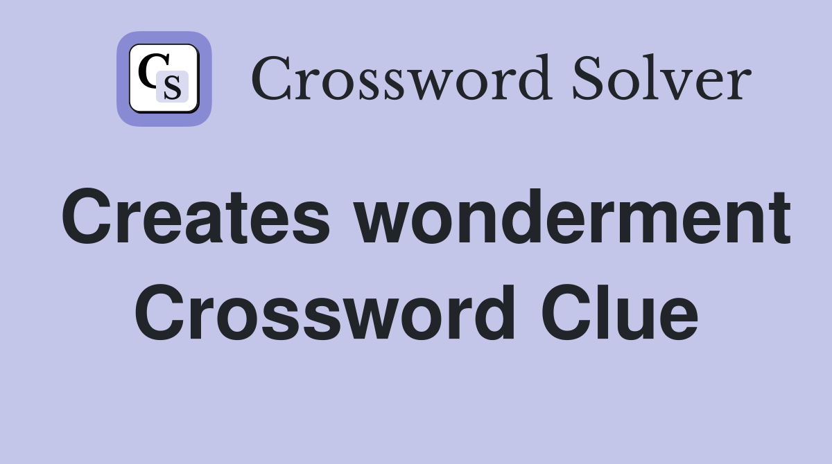 Creates wonderment Crossword Clue