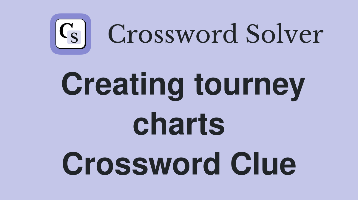 Creating tourney charts Crossword Clue