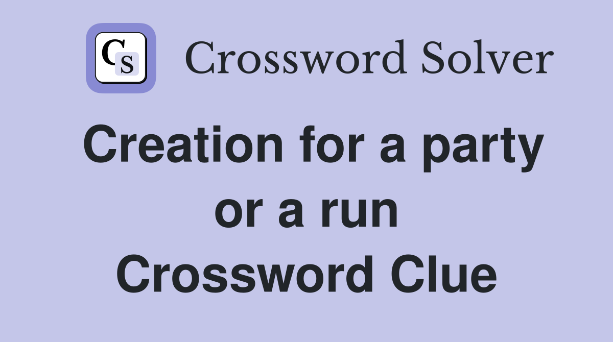 Creation for a party or a run Crossword Clue