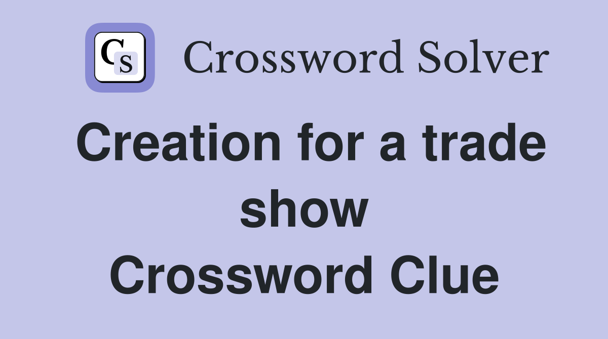Creation for a trade show Crossword Clue