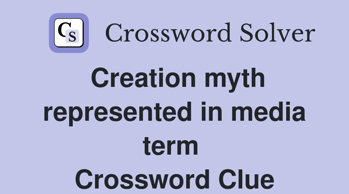Creation myth represented in media term  Crossword Clue