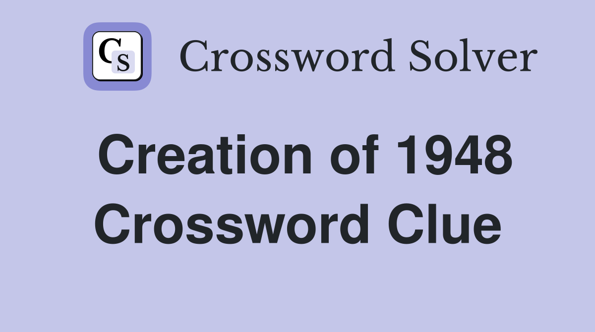 Creation of 1948 Crossword Clue