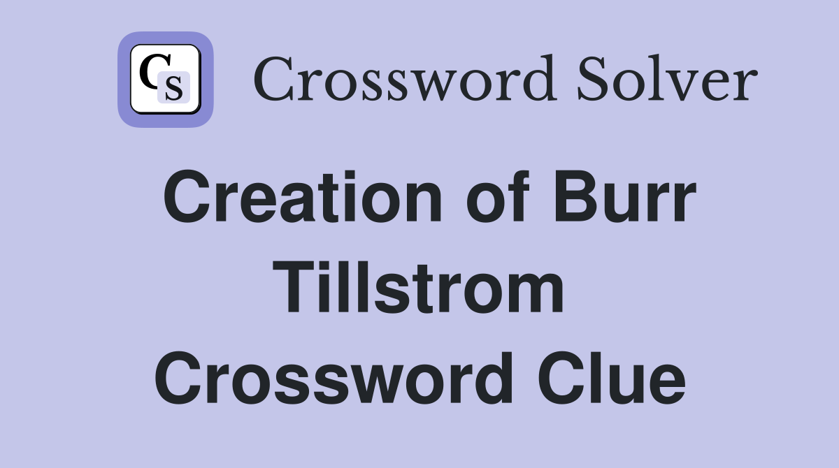 Creation of Burr Tillstrom Crossword Clue