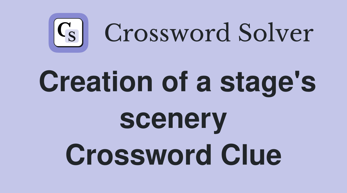 Creation of a stage's scenery Crossword Clue