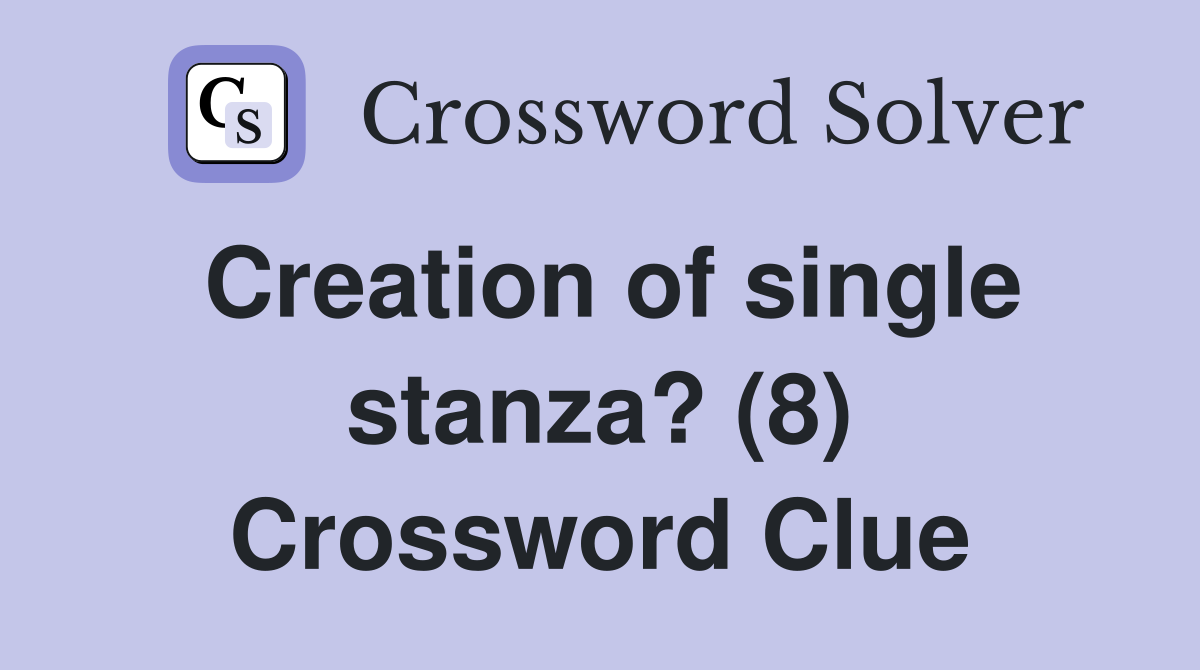 Creation of single stanza? (8) Crossword Clue