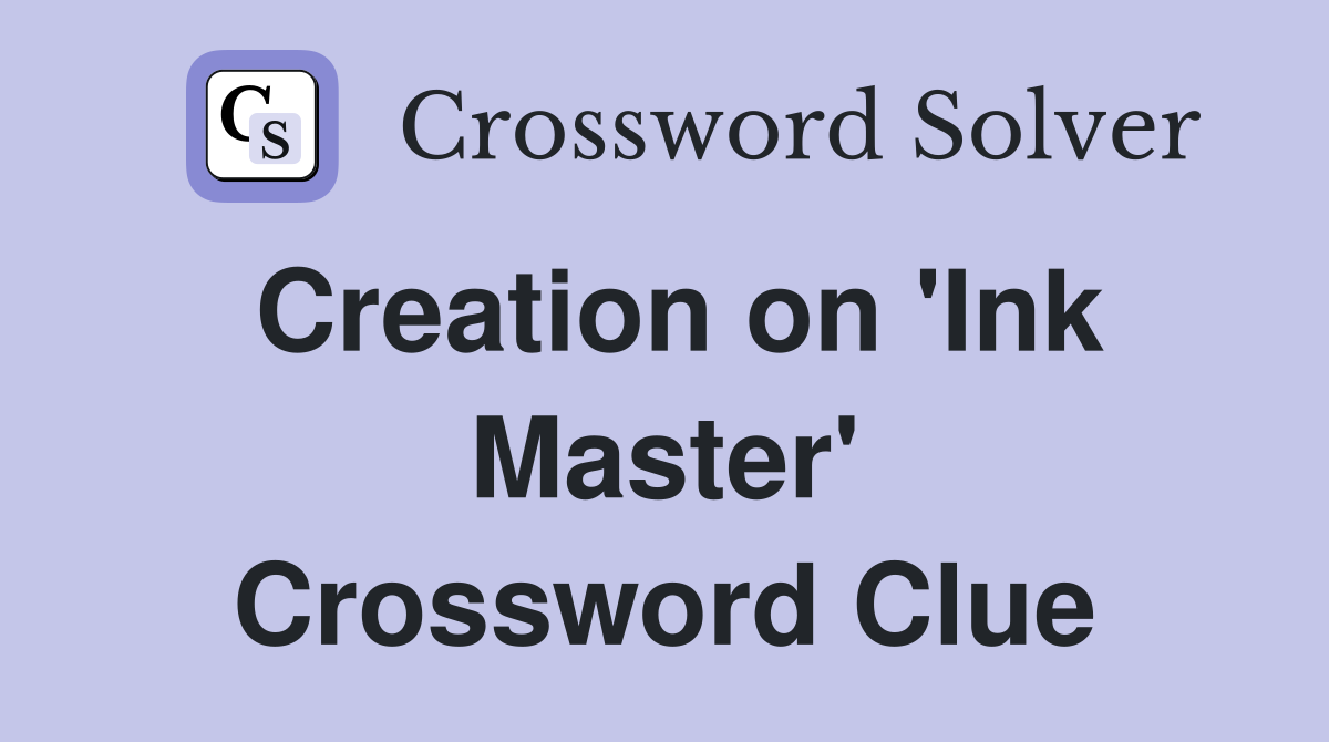 Creation on 'Ink Master' Crossword Clue