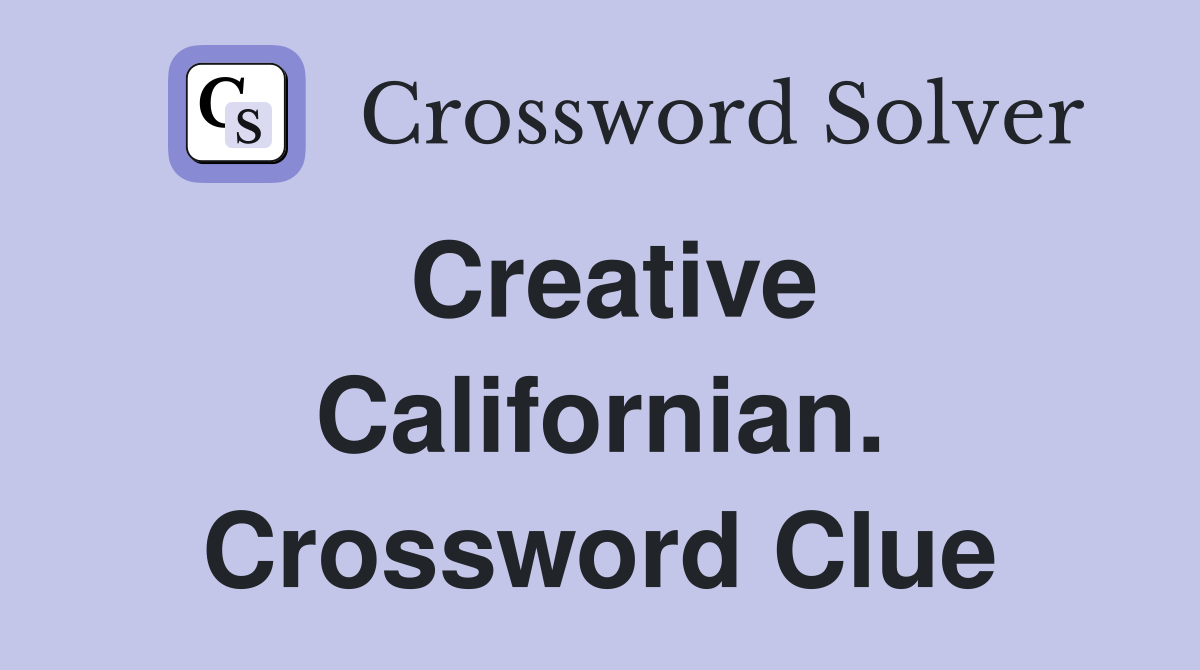 Creative Californian. Crossword Clue