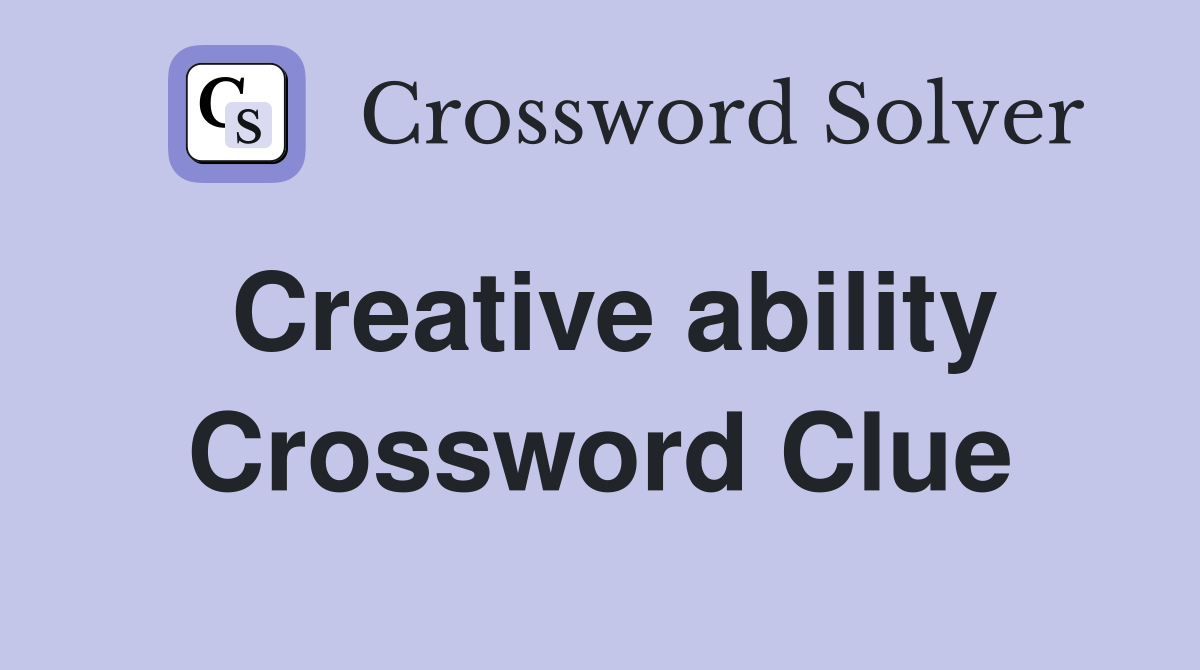 Creative ability Crossword Clue