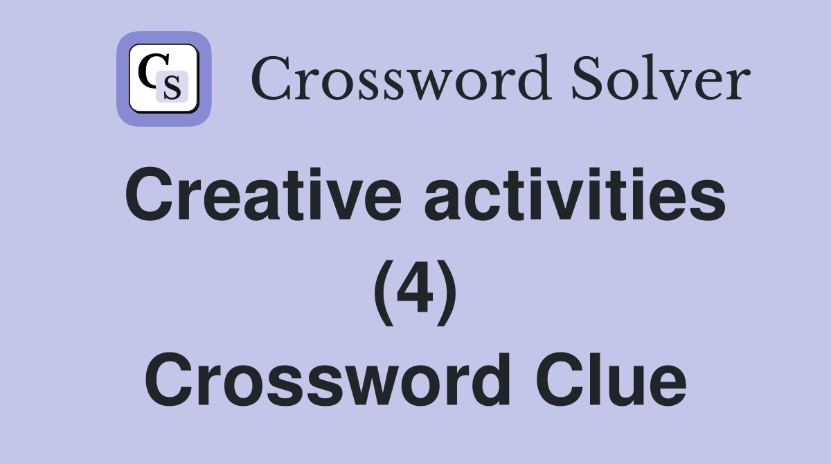 Creative activities (4) Crossword Clue