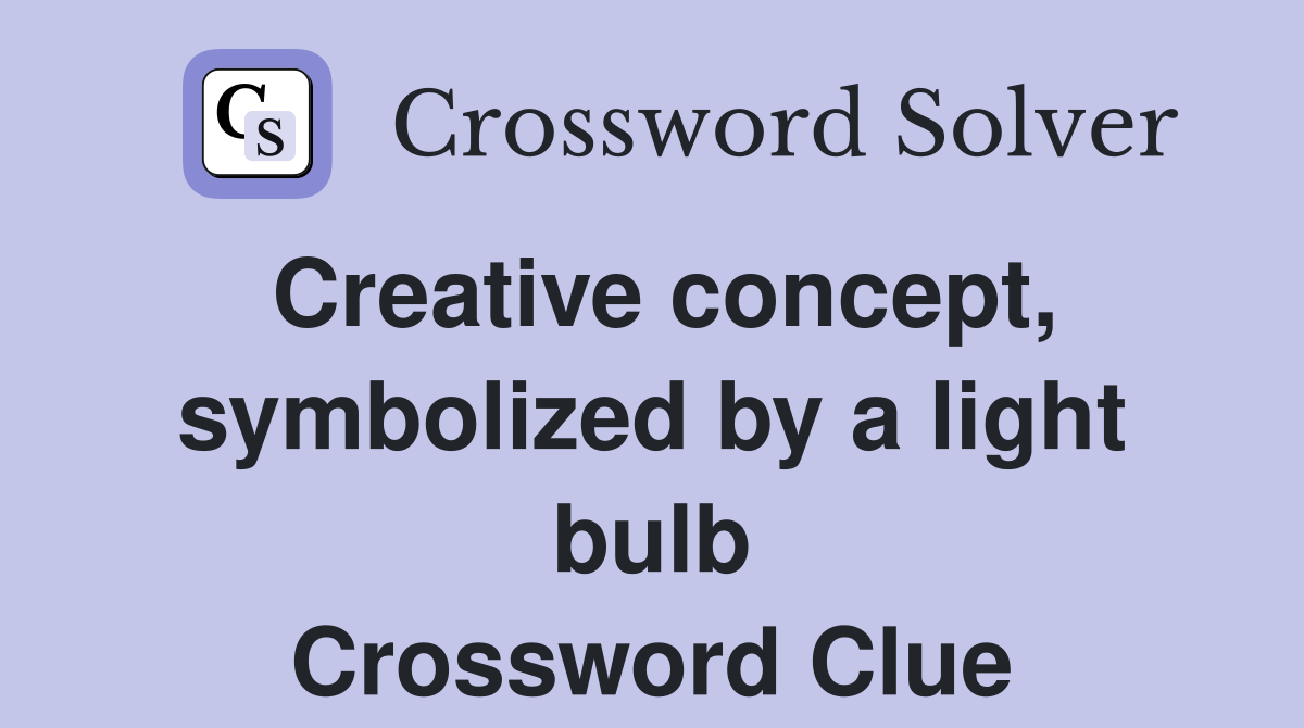 Creative concept, symbolized by a light bulb Crossword Clue