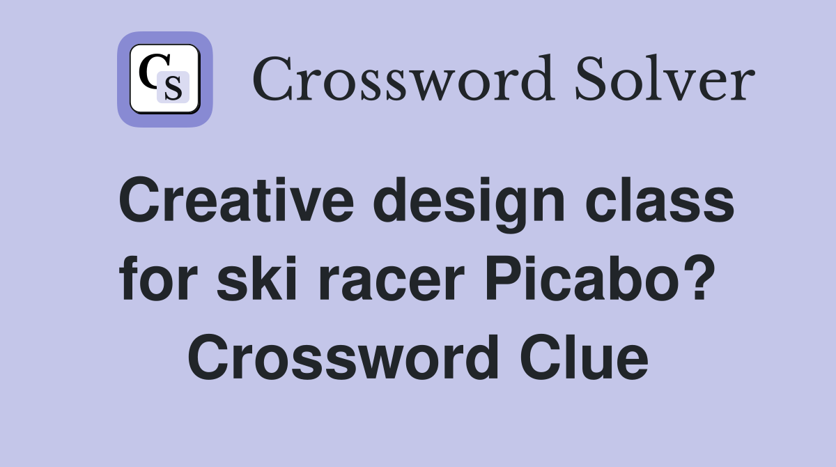 Creative design class for ski racer Picabo? Crossword Clue