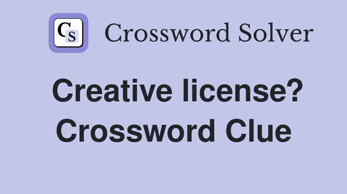 Creative license? Crossword Clue