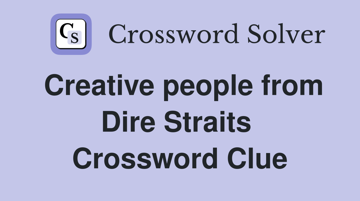 Creative people from Dire Straits  Crossword Clue