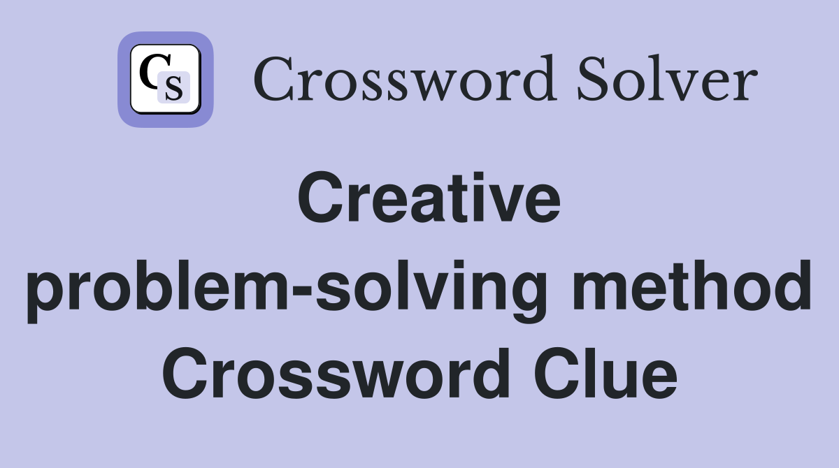 Creative problem-solving method Crossword Clue