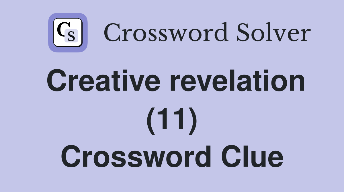 Creative revelation (11) Crossword Clue