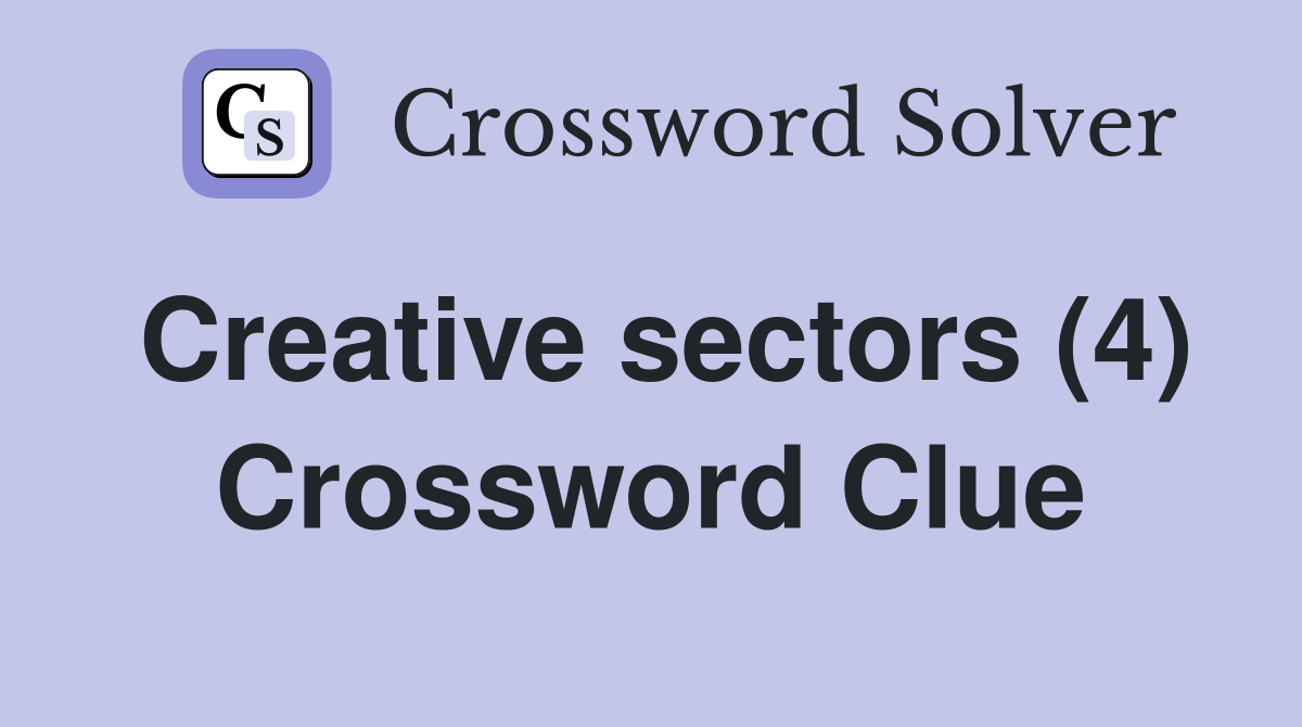 Creative sectors (4) Crossword Clue