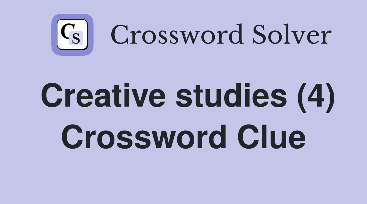 Creative studies (4) Crossword Clue