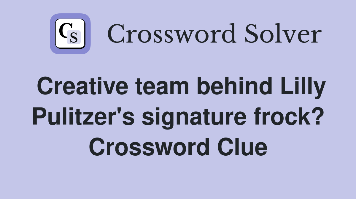 Creative team behind Lilly Pulitzer's signature frock? Crossword Clue