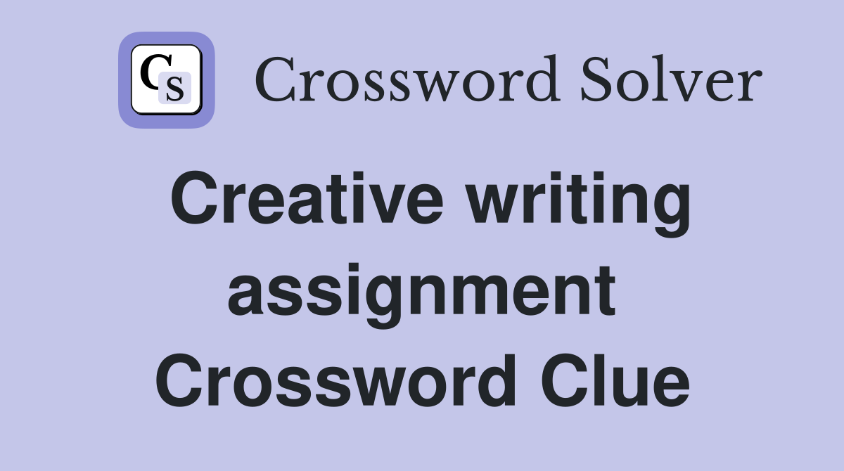 Creative writing assignment Crossword Clue