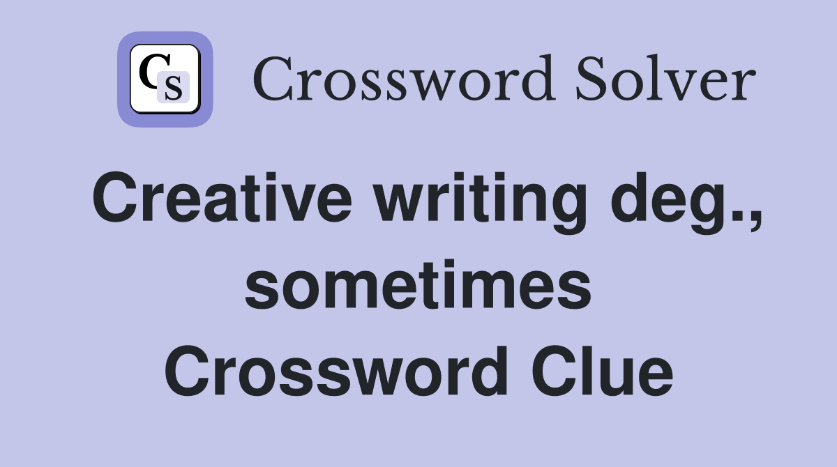 Creative writing deg., sometimes Crossword Clue