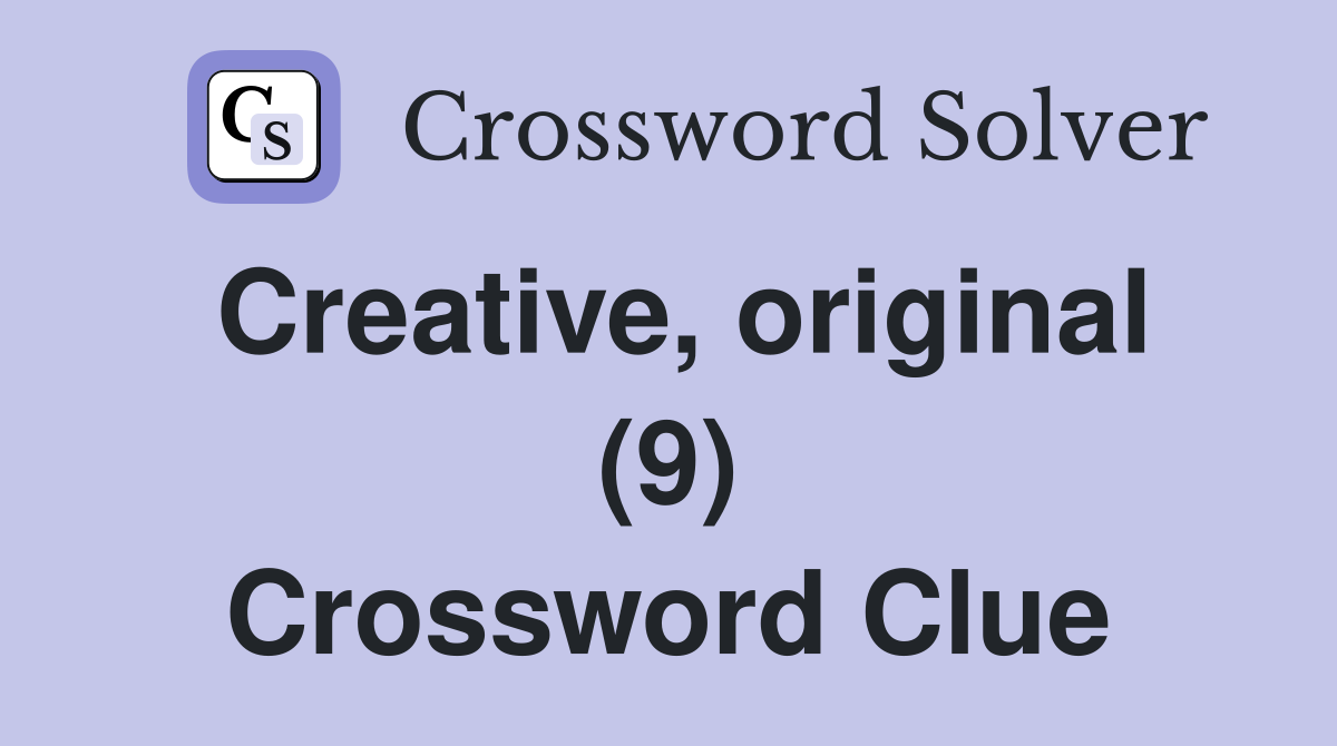 Creative, original (9) Crossword Clue