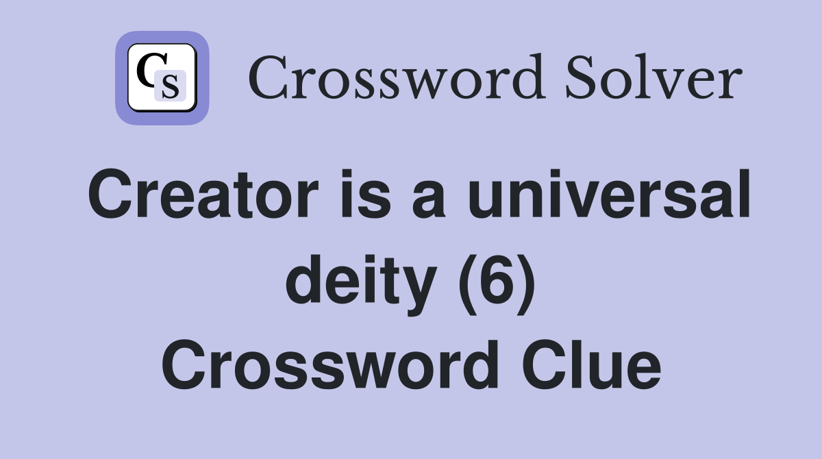 Creator is a universal deity (6) Crossword Clue