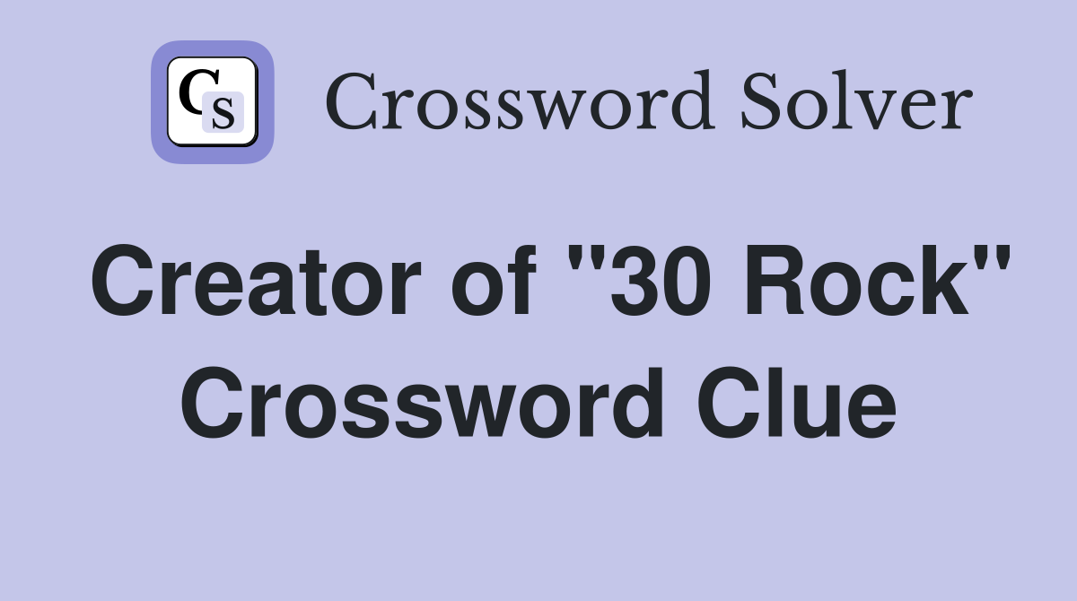 Creator of "30 Rock" Crossword Clue