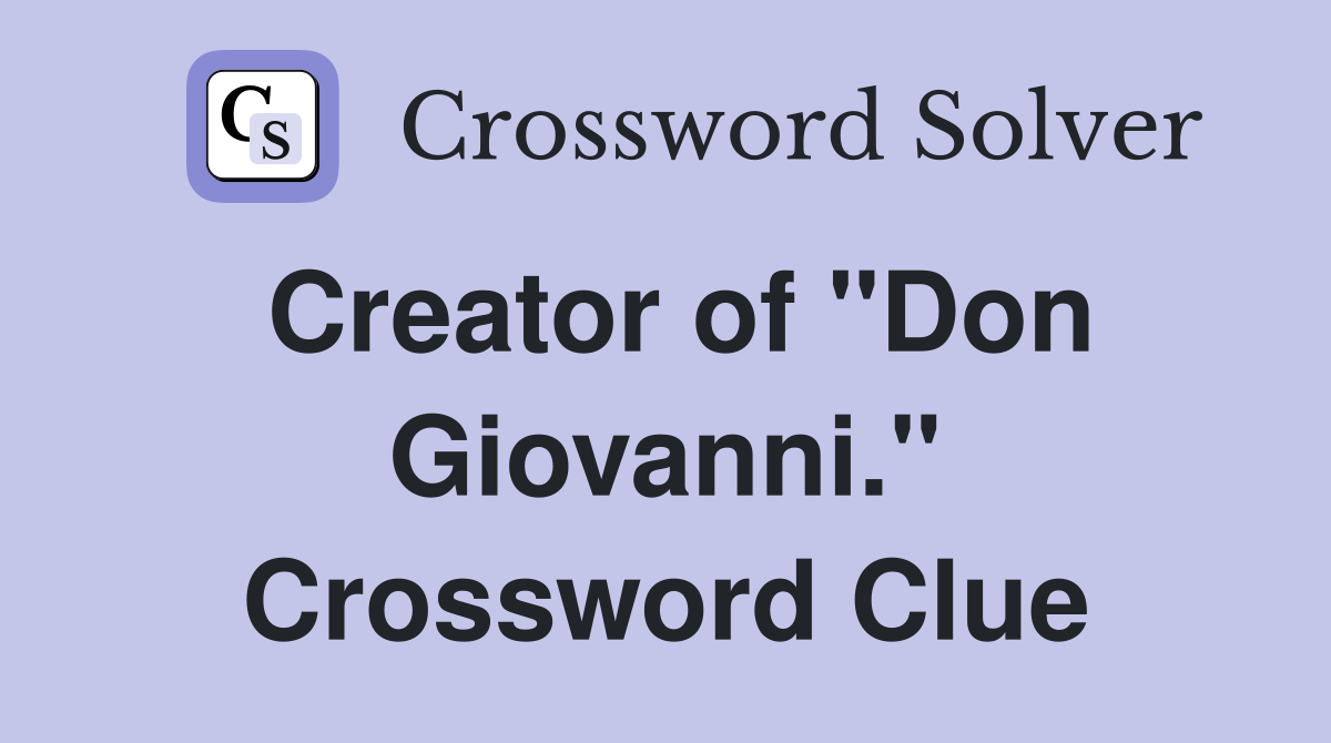 Creator of "Don Giovanni." Crossword Clue