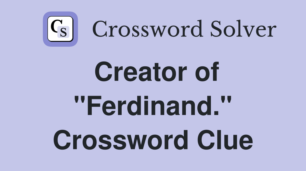 Creator of "Ferdinand." Crossword Clue