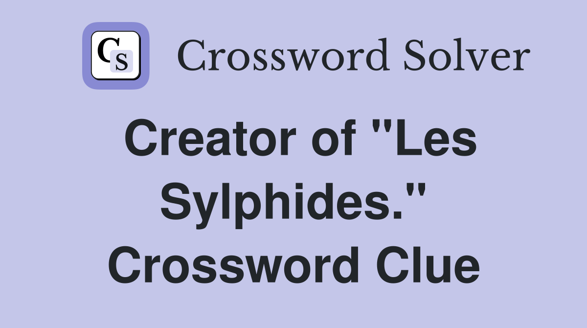 Creator of "Les Sylphides." Crossword Clue