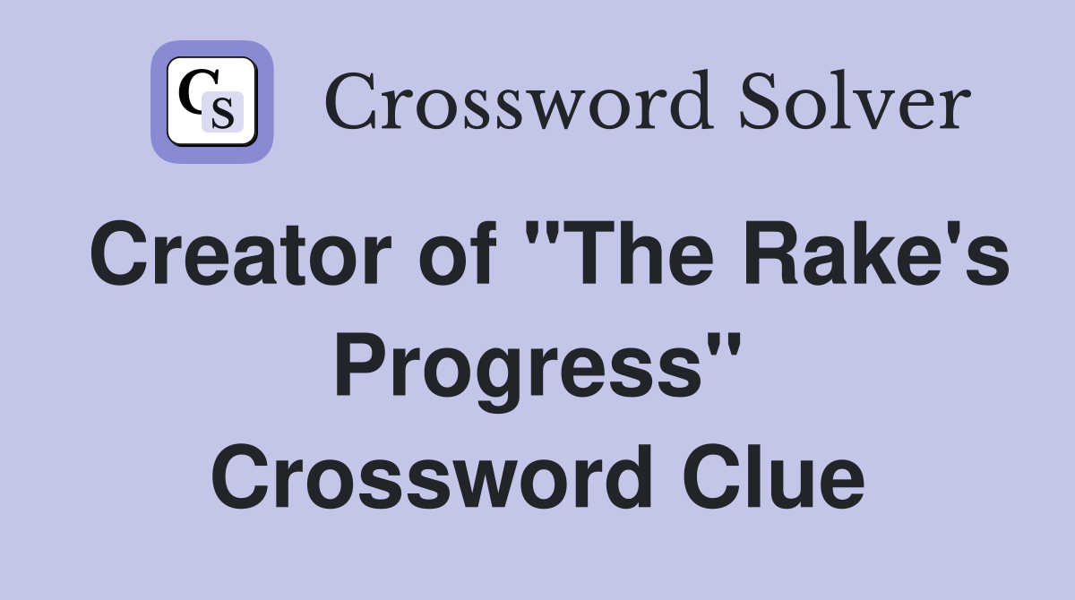 Creator of "The Rake's Progress" Crossword Clue