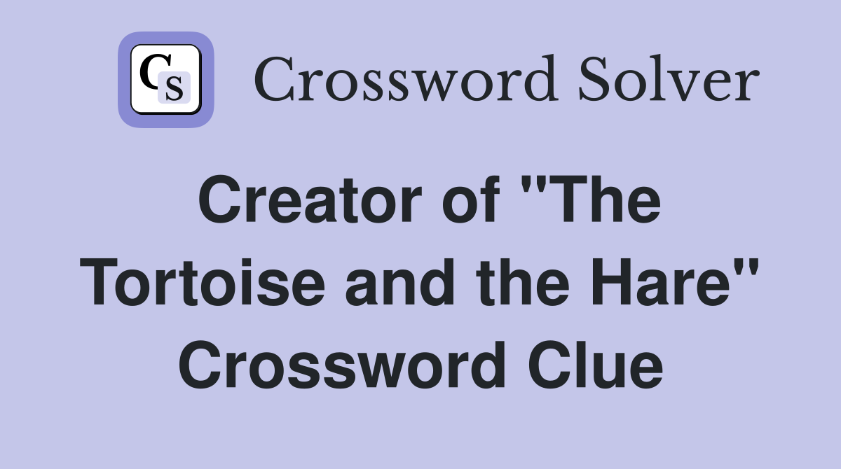 Creator of "The Tortoise and the Hare" Crossword Clue