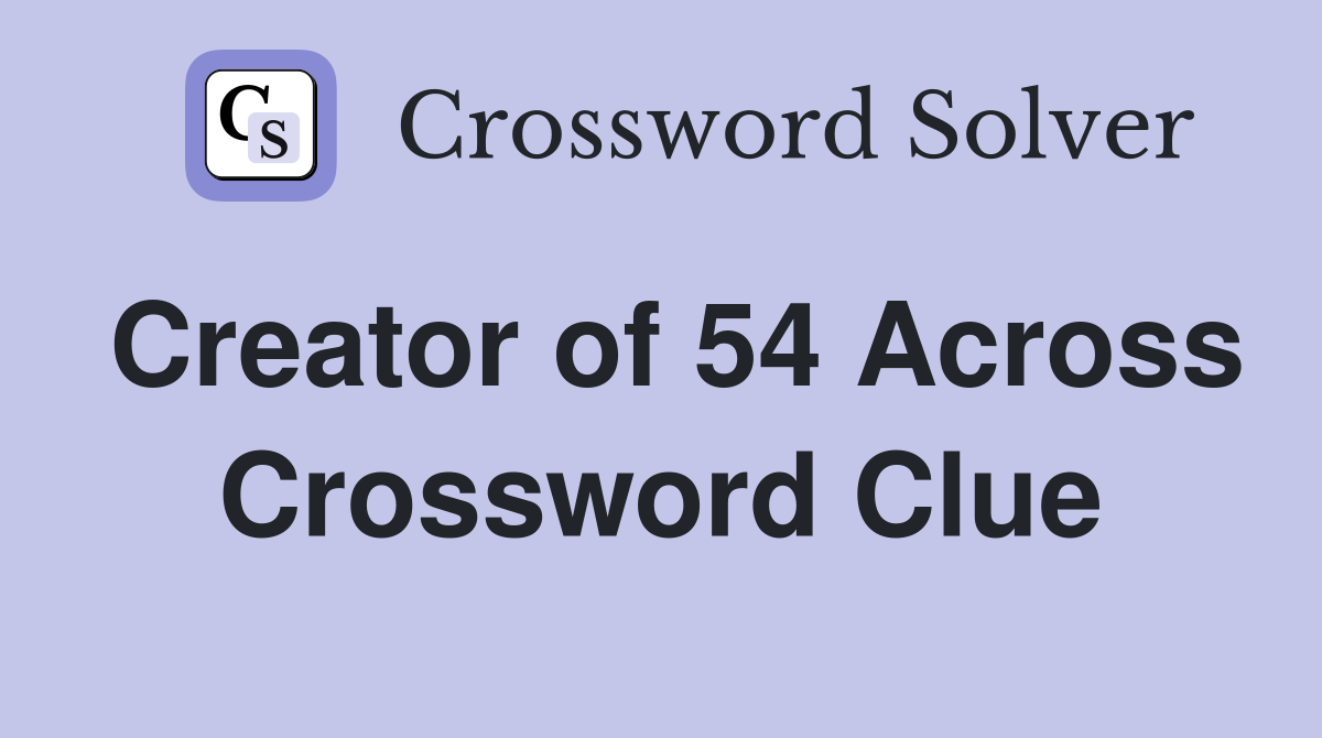 Creator of 54 Across Crossword Clue