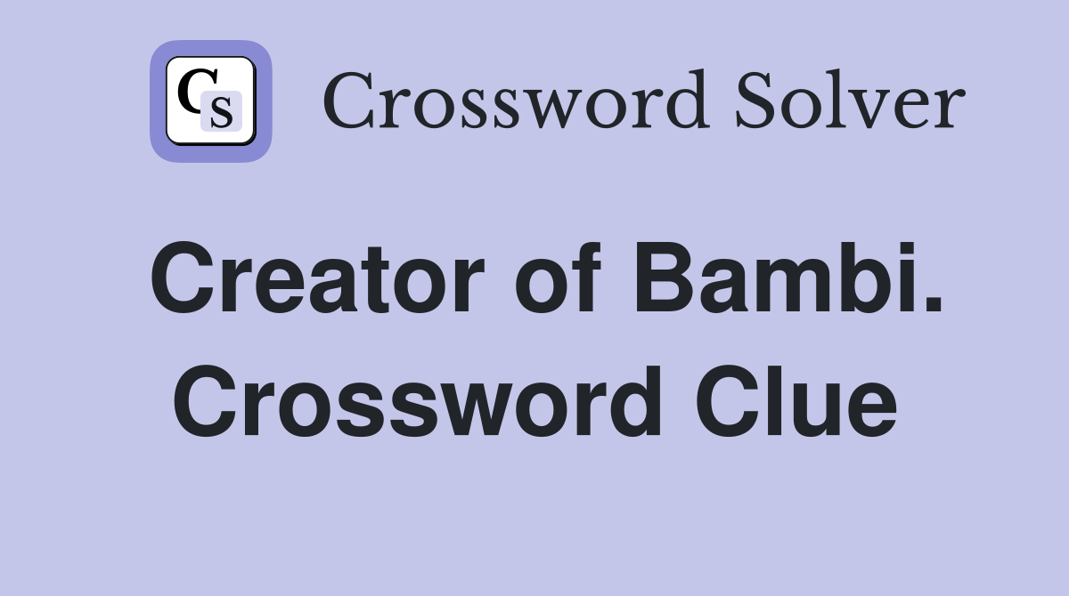 Creator of Bambi. Crossword Clue