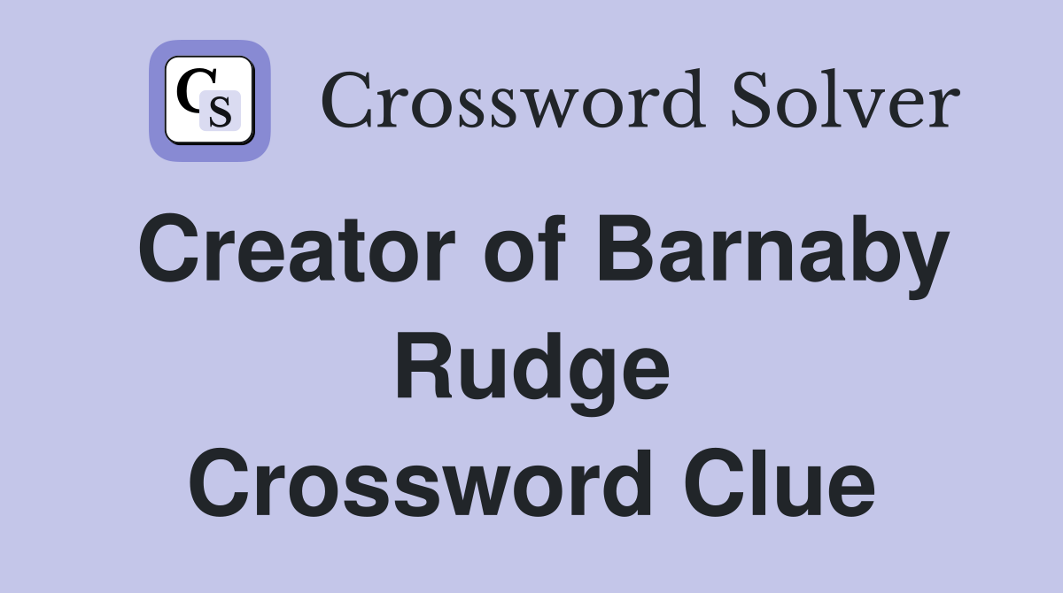 Creator of Barnaby Rudge Crossword Clue
