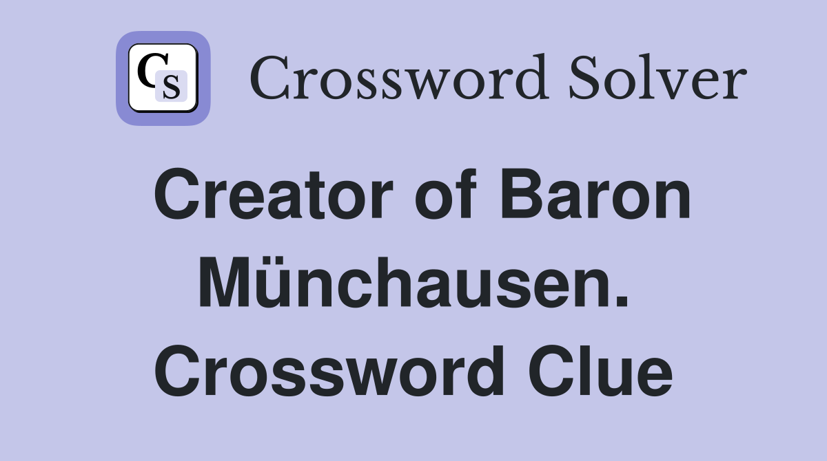 Creator of Baron Münchausen. Crossword Clue