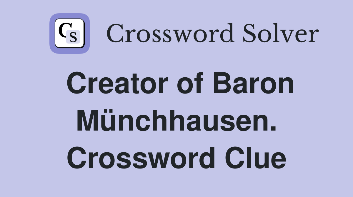 Creator of Baron Münchhausen. Crossword Clue