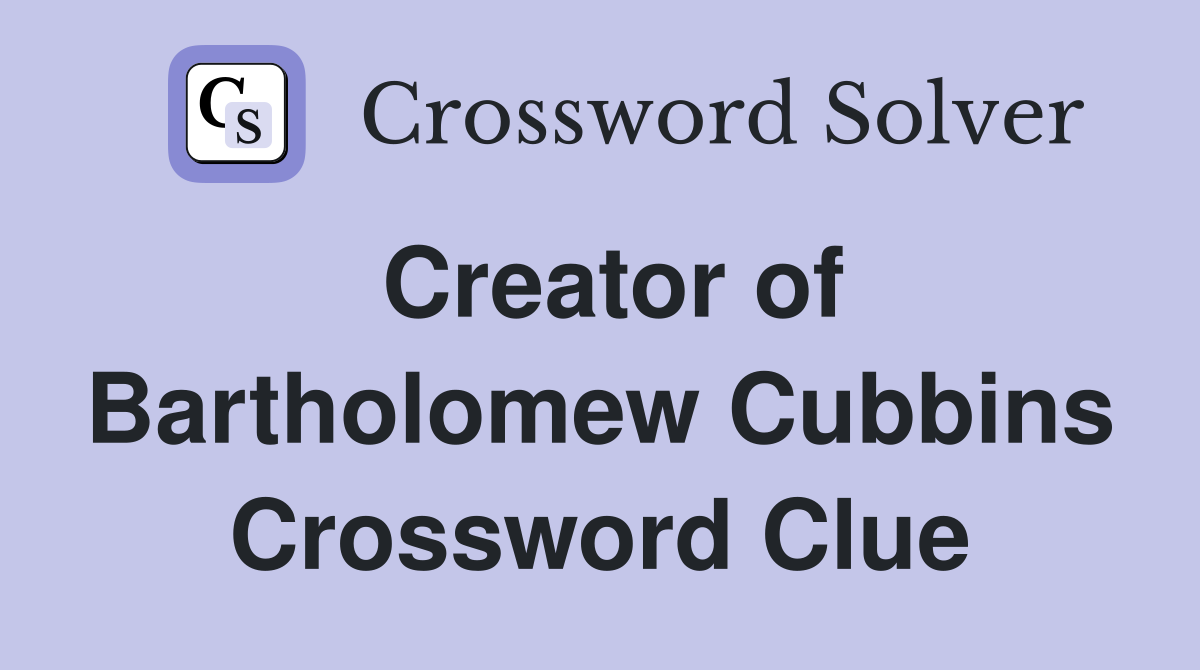 Creator of Bartholomew Cubbins Crossword Clue