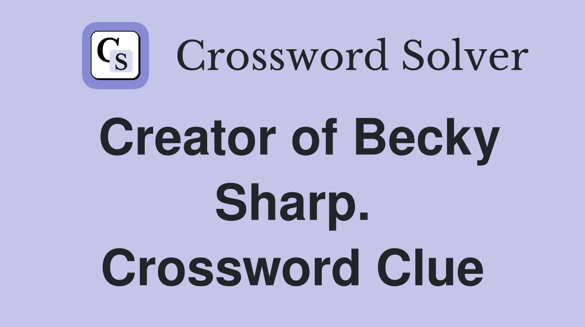 Creator of Becky Sharp. Crossword Clue
