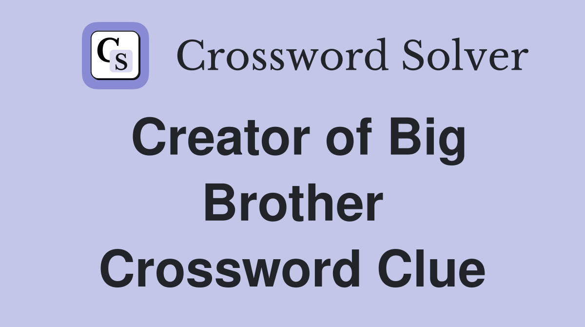 Creator of Big Brother Crossword Clue
