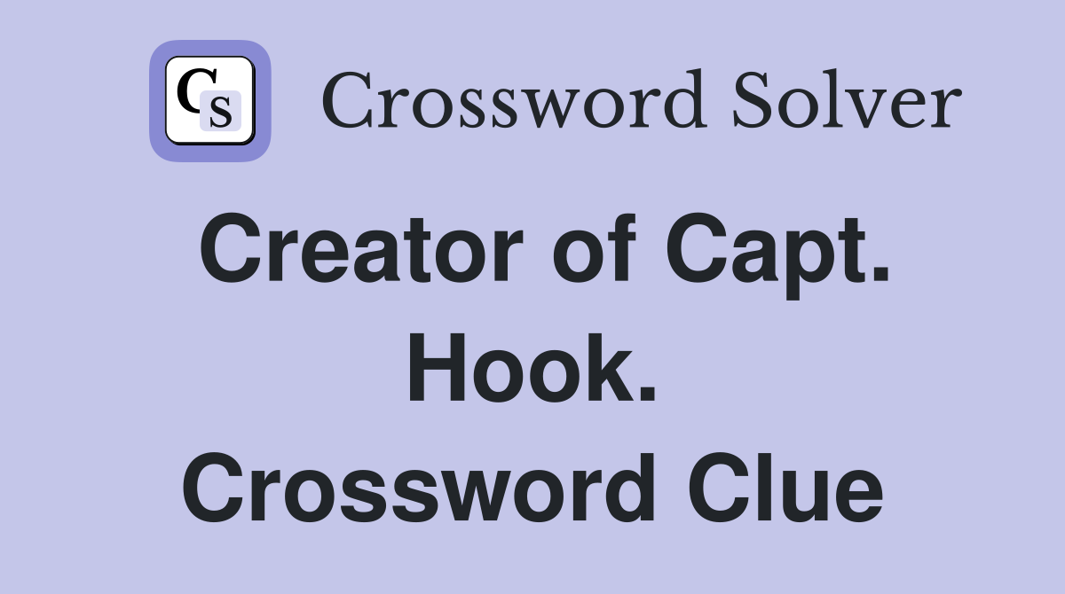Creator of Capt. Hook. Crossword Clue