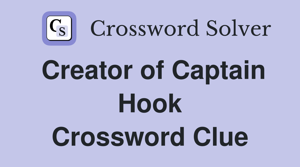 Creator of Captain Hook Crossword Clue