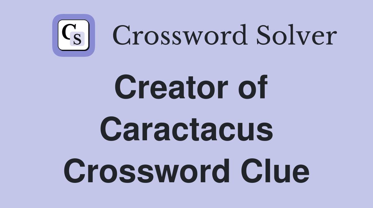Creator of Caractacus Crossword Clue