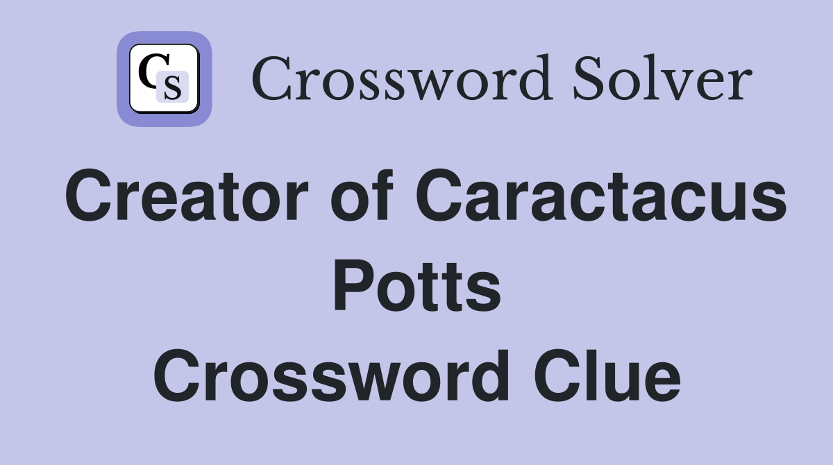 Creator of Caractacus Potts Crossword Clue