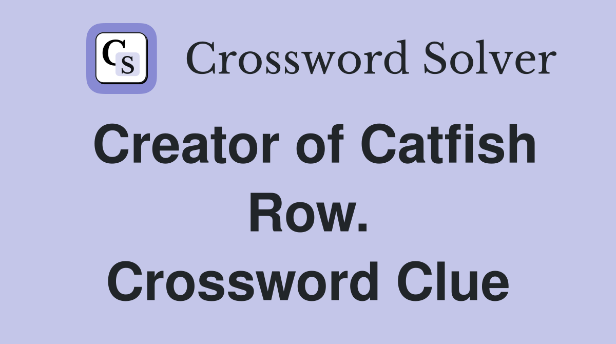 Creator of Catfish Row. Crossword Clue