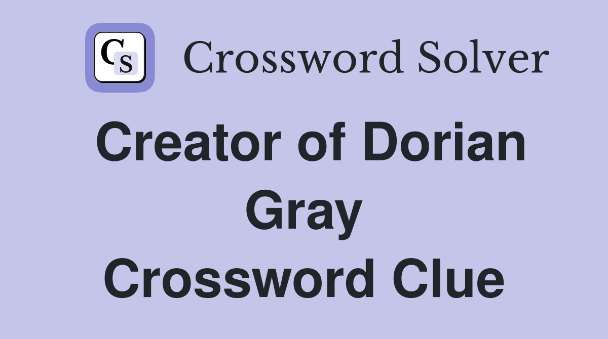 Creator of Dorian Gray Crossword Clue